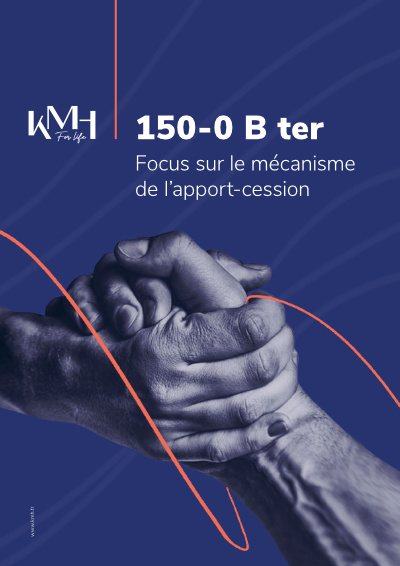 Couverture du Dossier 150-0 B ter Focus sur le mécanisme de l’apport-cession